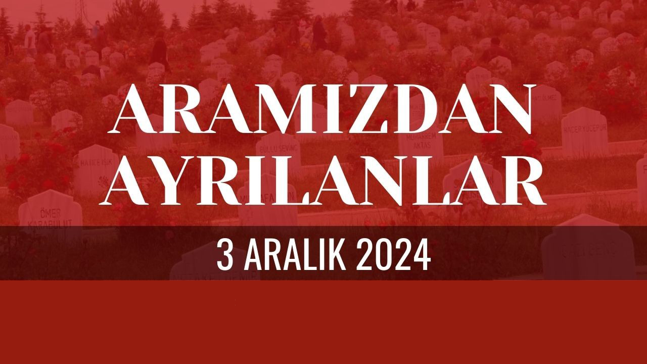 Sivas Aramızdan Ayrılanlar, 3 Aralık 2024 Sivas Cenazeler, Sivas Vefat Edenler