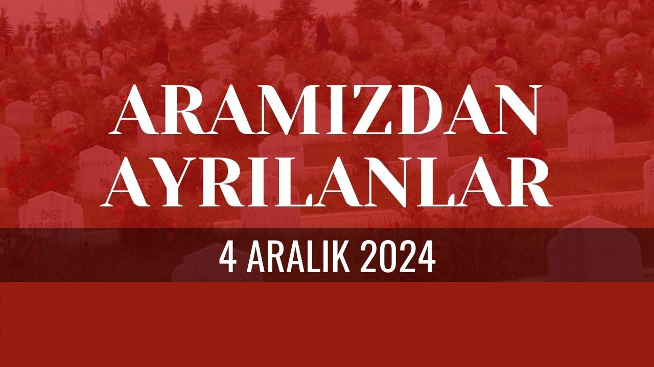 Sivas Aramızdan Ayrılanlar, 4 Aralık 2024 Sivas Cenazeler, Sivas Vefat Edenler